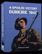 A Spoiled Victory: Dunkirk 1940 Online now